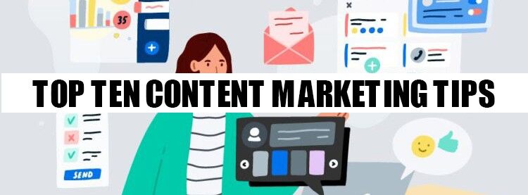 Top Ten Content Marketing Tips in 2022 Top Ten Content Marketing Tips in 2022