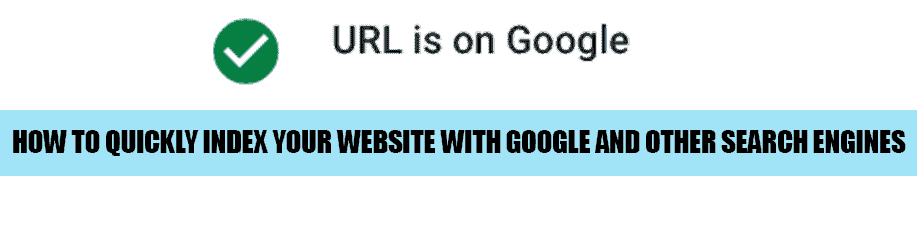 How to Quickly Index Your Website with Google and Other Search Engines How to Quickly Index Your Website with Google and Other Search Engines