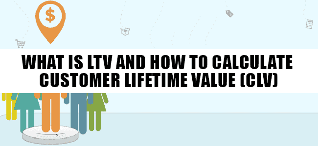 What is LTV and How To Calculate Customer Lifetime Value (CLV) What is LTV and How To Calculate Customer Lifetime Value (CLV)