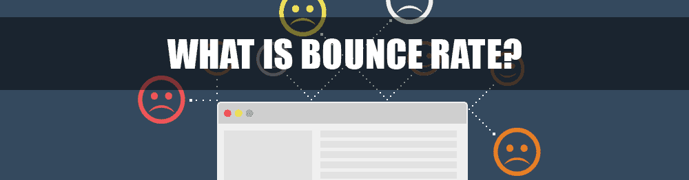 What Is Bounce Rate And What Is A Good Bounce Rate? What Is Bounce Rate And What Is A Good Bounce Rate?
