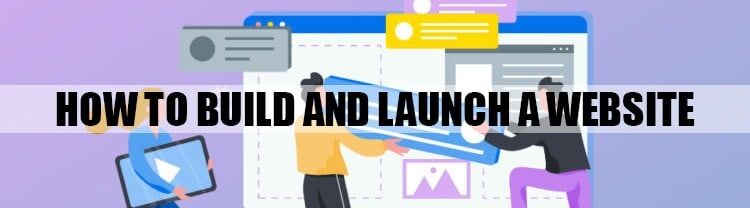 How to Build and Launch a Website How to Build and Launch a Website