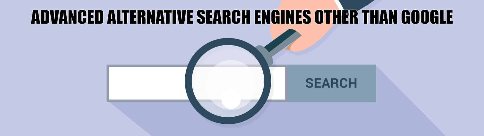 Advanced Alternative Search Engines Other Than Google Advanced Alternative Search Engines Other Than Google