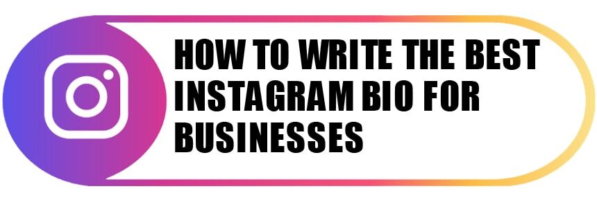 How to Write the Best Instagram Bio for Businesses How to Write the Best Instagram Bio for Businesses