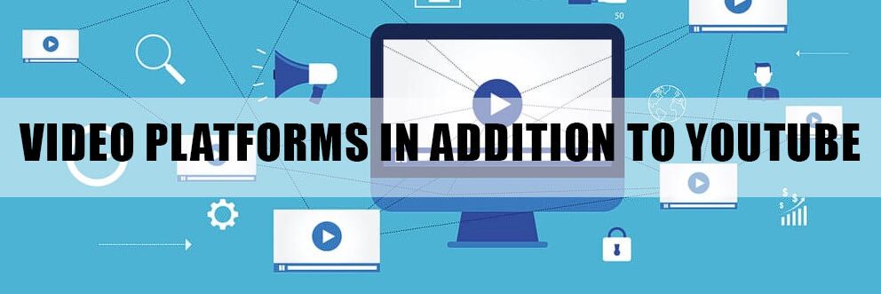 What Video Platforms in Addition to YouTube Are Available for Use in Internet Marketing? What Video Platforms in Addition to YouTube Are Available for Use in Internet Marketing?