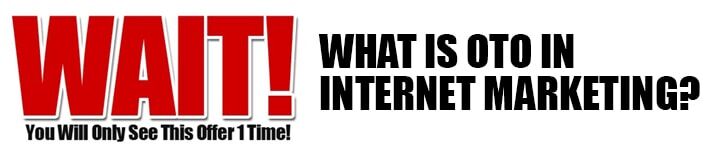 What is OTO in Internet Marketing? What is OTO in Internet Marketing?