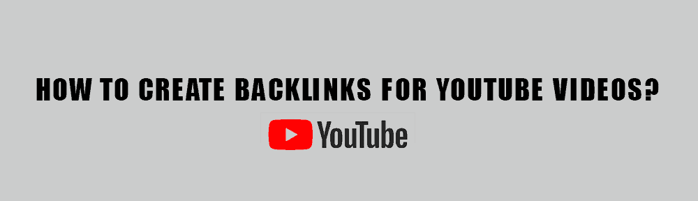 How to Create Backlinks for Youtube Videos? How to Create Backlinks for Youtube Videos?